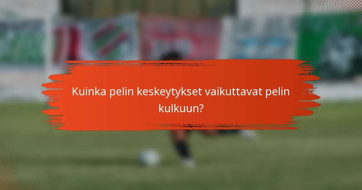Kuinka pelin keskeytykset vaikuttavat pelin kulkuun?