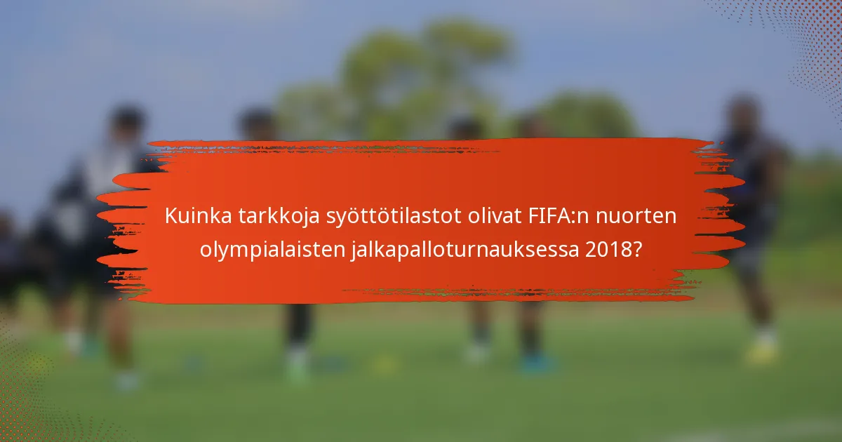 Kuinka tarkkoja syöttötilastot olivat FIFA:n nuorten olympialaisten jalkapalloturnauksessa 2018?