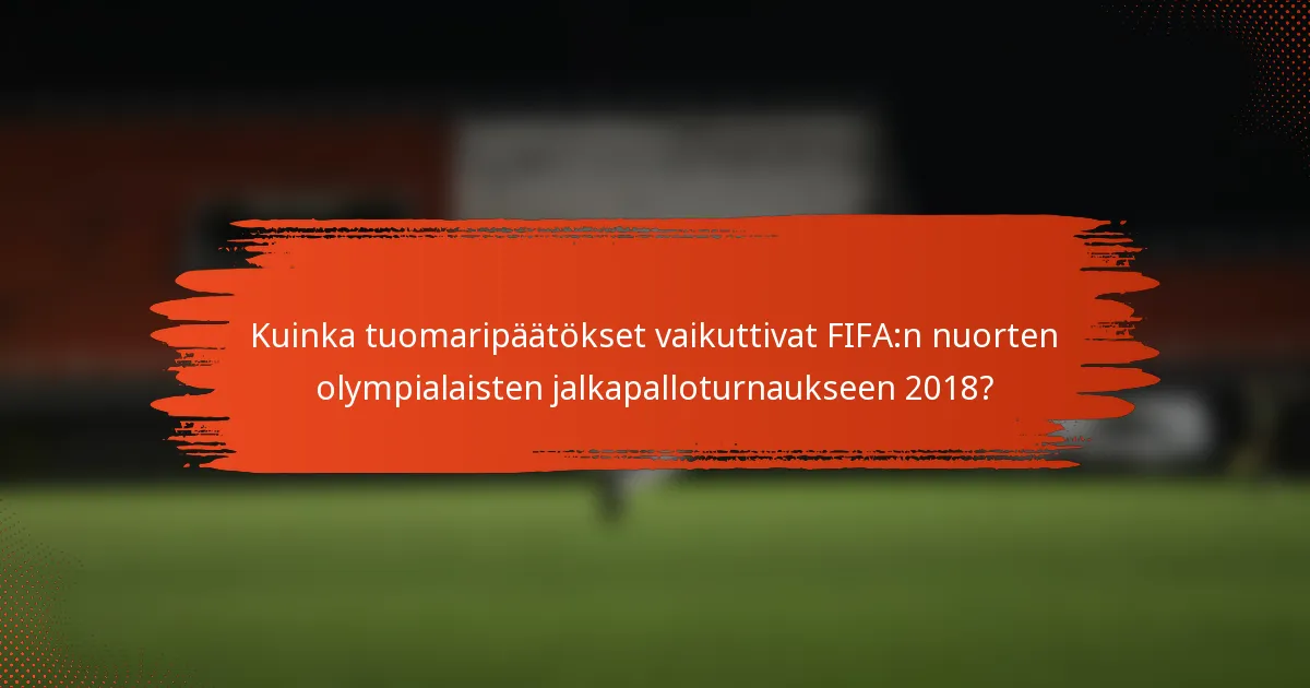 Kuinka tuomaripäätökset vaikuttivat FIFA:n nuorten olympialaisten jalkapalloturnaukseen 2018?
