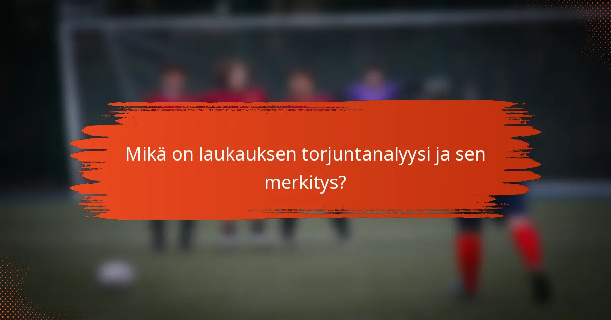 Mikä on laukauksen torjuntanalyysi ja sen merkitys?