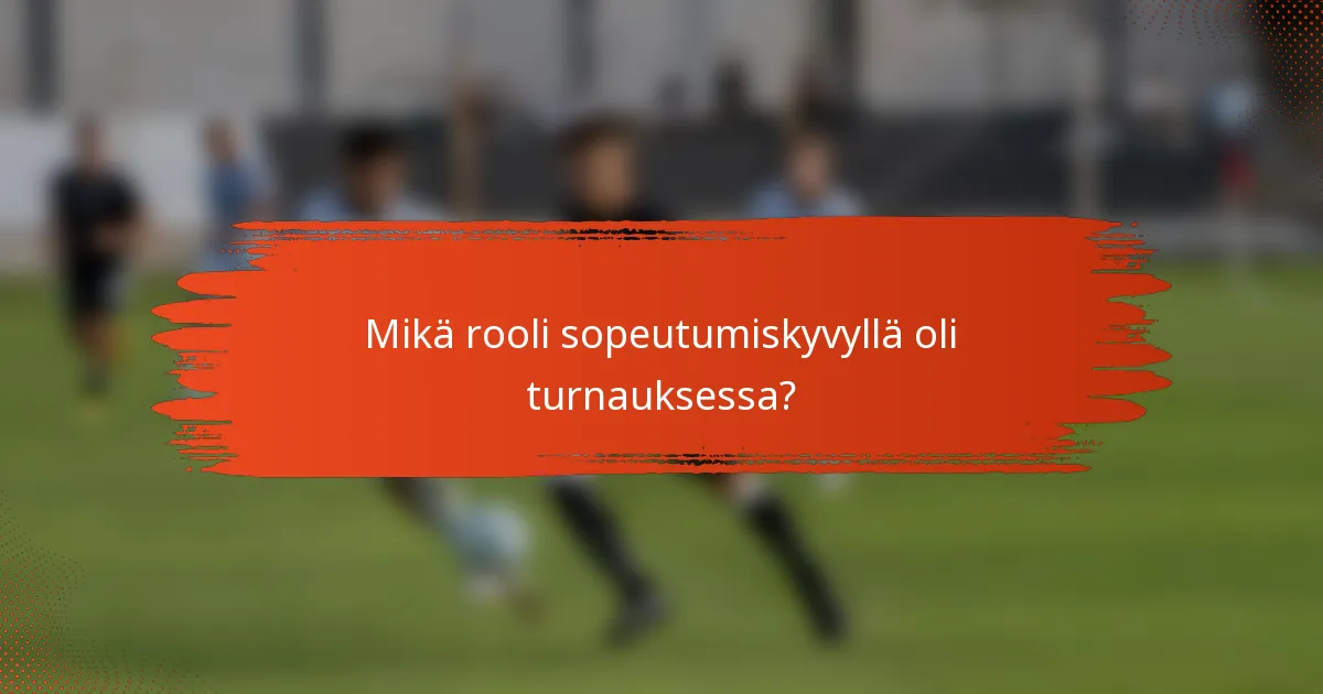 Mikä rooli sopeutumiskyvyllä oli turnauksessa?