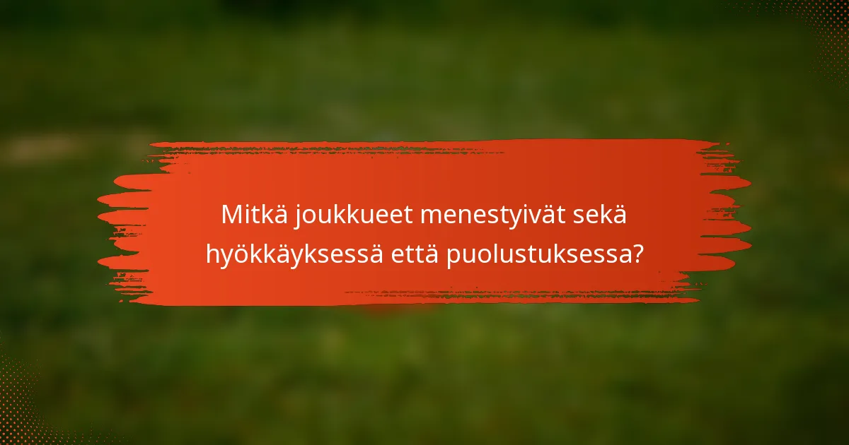 Mitkä joukkueet menestyivät sekä hyökkäyksessä että puolustuksessa?