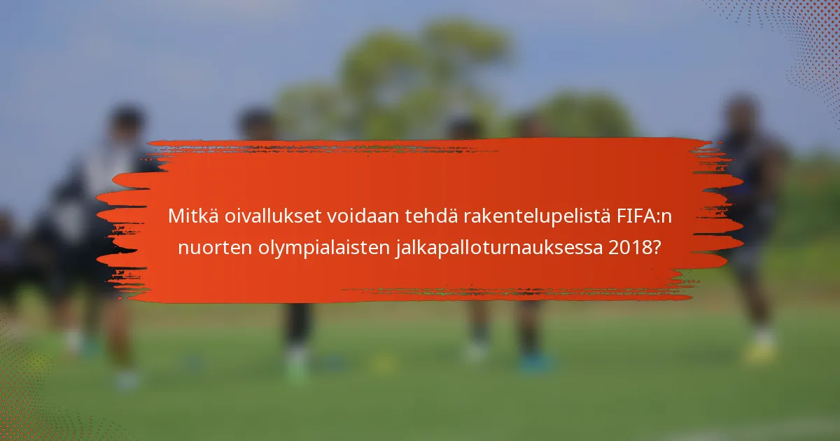 Mitkä oivallukset voidaan tehdä rakentelupelistä FIFA:n nuorten olympialaisten jalkapalloturnauksessa 2018?